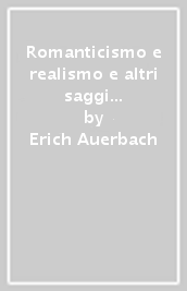 Romanticismo e realismo e altri saggi su Dante, Vico e l Illuminismo