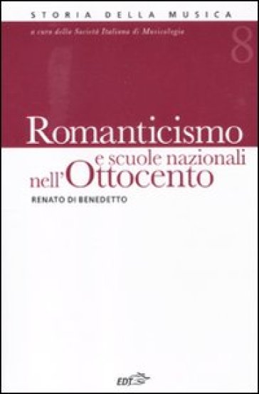 Romanticismo e scuole nazionali nell'Ottocento. 8. - Renato De Benedetto - Renato Di Benedetto