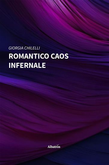 Romantico caos infernale - Giorgia Chilelli