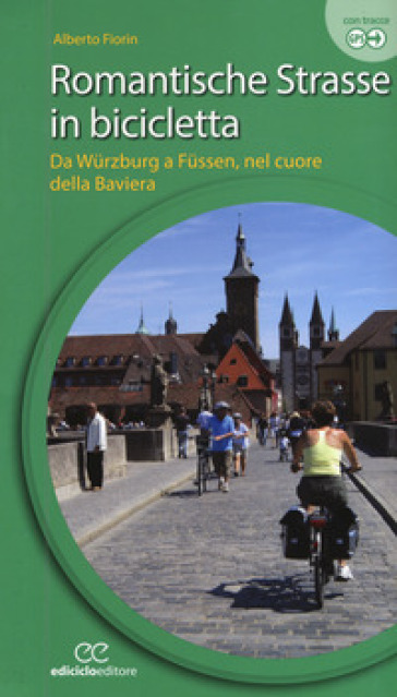 Romantische Strasse in bicicletta. Da Wurzburg a Fussen nel cuore della Baviera. Ediz. a s...