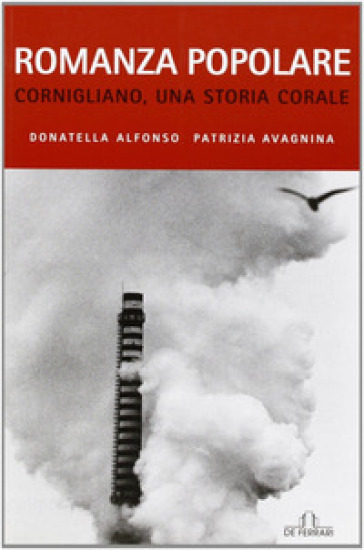 Romanza popolare. Cornigliano, una storia corale - Donatella Alfonso - Patrizia Avagnina