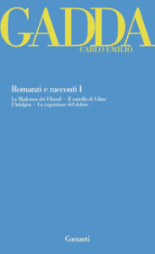 Romanzi e racconti. 1: La Madonna dei filosofi-Il castello di Udine-L