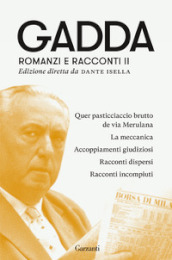 Romanzi e racconti. 2: Quer pasticciaccio brutto de via Merulana-La meccanica-Accoppiamenti giudiziosi-Racconti dispersi-Racconti incompiuti