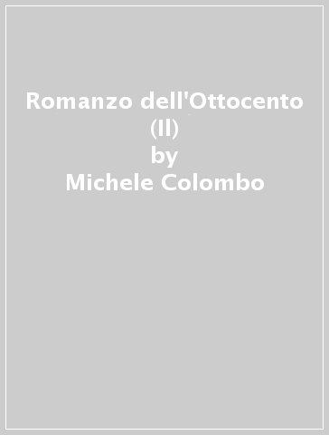 Romanzo dell'Ottocento (Il) - Michele Colombo