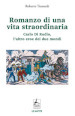 Romanzo di una vita straordinaria. Carlo Di Rudio, l altro eroe dei due mondi