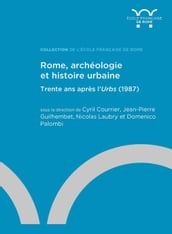 Rome, archéologie et histoire urbaine : trente ans après l Urbs (1987)