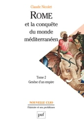 Rome et la conquête du monde méditerranéen (264-27 av. J.-C.). Tome 2