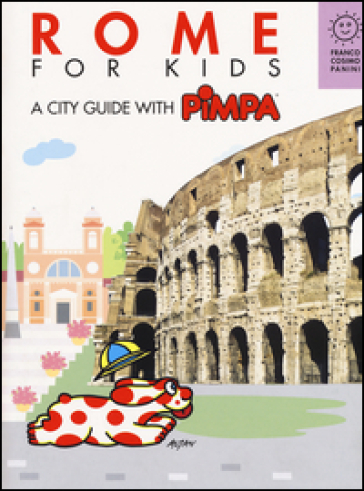 Rome for kids. A city guide with Pimpa - Francesco Tullio Altan