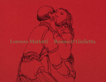 Romeo & Giulietta - Lorenzo Mattotti