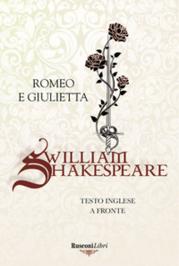 Romeo e Giulietta. Testo inglese a fronte. Ediz. bilingue - William Shakespeare