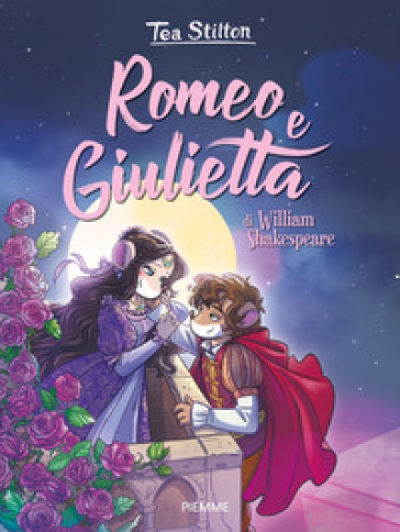 Romeo e Giulietta di William Shakespeare - Tea Stilton - Libro - Mondadori  Store