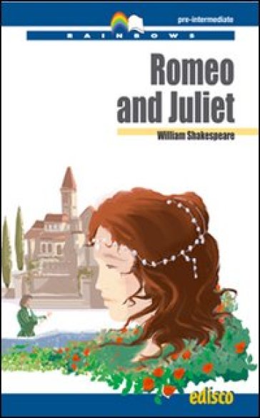 Romeo &amp; Juliet. B1 Pre-intermediate. Rainbows reader. Con CD Audio. Con espansione online - William Shakespeare