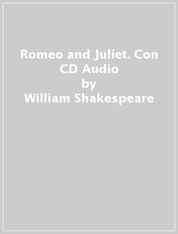 Romeo and Juliet. Con CD Audio - William Shakespeare