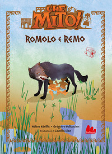 Romolo e Remo. Che mito! Ediz. a colori - Hélène Kérillis
