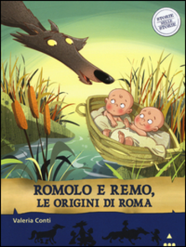 Romolo e Remo, le origini di Roma. Storie nelle storie - Valeria Conti - Fabiano Fiorin