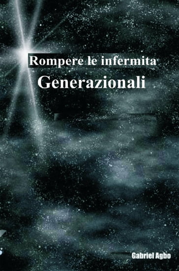 Rompere le infermita generazionali - Gabriel Agbo