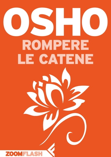 Rompere le catene - Osho