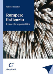 Rompere il silenzio. Il male e la responsabilità