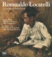 Romualdo Locatelli. Viaggio artistico da Roma, la Città Eterna a Bali, l