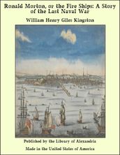 Ronald Morton, or the Fire Ships: A Story of the Last Naval War