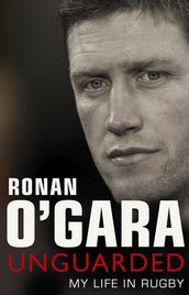 Ronan O Gara: Unguarded