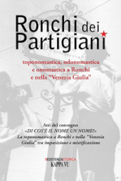 Ronchi dei Partigiani. Toponomastica, odonomastica e onomastica a Ronchi e nella «Venezia Giulia»
