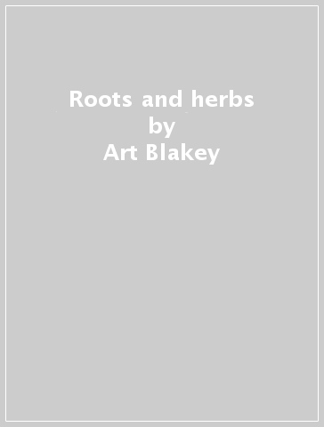 Roots and herbs - Art Blakey