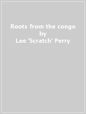 Roots from the congo - Lee 