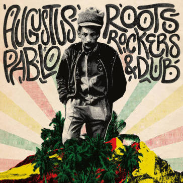 Roots, rockers & dub - Augustus Pablo