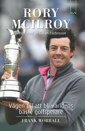 Rory McIlroy : vägen till att bli världens bäste golfspelare