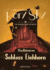 Rory Shy, der schüchterne Detektiv - Das Rätsel um Schloss Eichhorn: Ausgezeichnet mit dem Glauser-Preis 2023 (