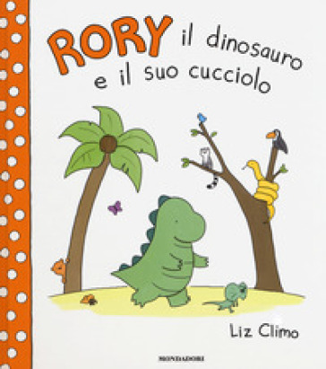 Rory il dinosauro e il suo cucciolo - Liz Climo