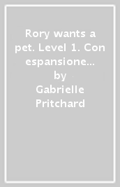 Rory wants a pet. Level 1. Con espansione online. Con File audio per il download