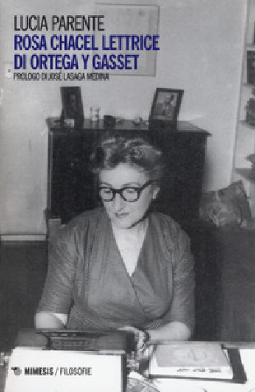 Rosa Chacel lettrice di Ortega y Gasset - Lucia Parente