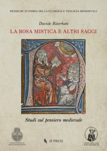 La Rosa Mistica e altri saggi. Studi sul pensiero medievale - Davide Riserbato