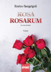 Rosa Rosarum. La tua anima