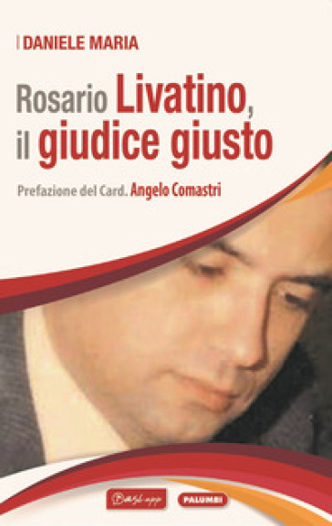 Rosario Livatino, il giudice giusto - Maria Daniele