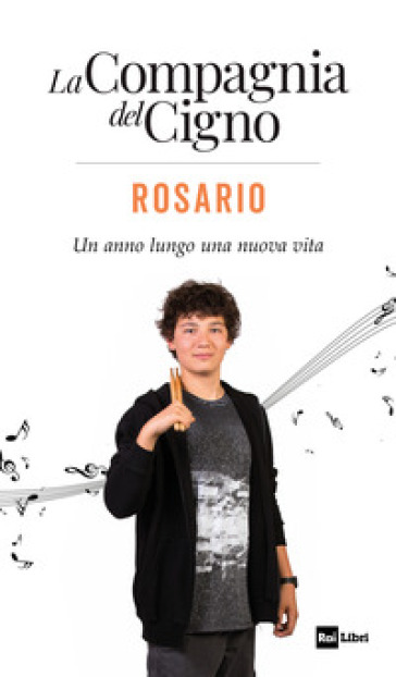 Rosario. Un anno lungo una nuova vita. La Compagnia del Cigno - Ivan Cotroneo