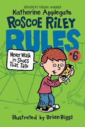 Roscoe Riley Rules #6: Never Walk in Shoes That Talk