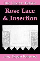 Rose Lace & Insertion Filet Crochet Pattern