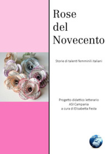 Rose del Novecento. Storie di talenti femminili italiani