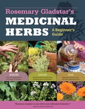 Rosemary Gladstar s Medicinal Herbs: A Beginner s Guide