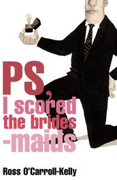 Ross O Carroll-Kelly, PS, I scored the bridesmaids