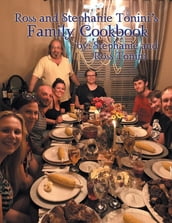 Ross and Stephanie Tonini S Family Cookbook