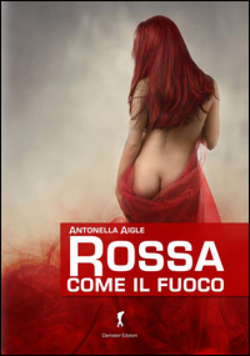 Rossa come il fuoco - Antonella Aigle