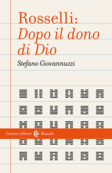 Rosselli: «Dopo il dono di Dio» - Stefano Giovannuzzi