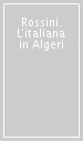 Rossini. L italiana in Algeri