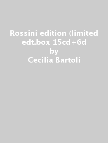 Rossini edition (limited edt.box 15cd+6d - Cecilia Bartoli