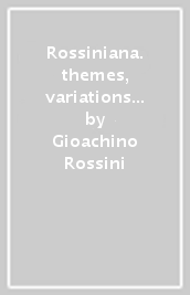 Rossiniana. themes, variations and fanta