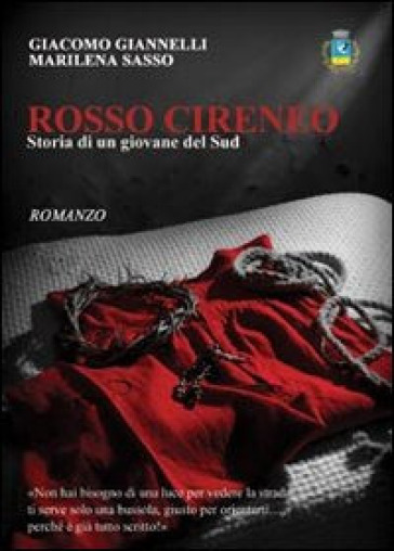 Rosso Cireneo. Storia di un giovane del sud - Giacomo Giannelli - Marilena Sasso